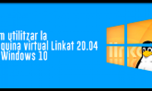 Màquina Virtual Linkat 20.04 en Windows 10